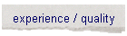 experience / quality