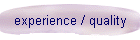 experience / quality