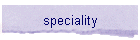 speciality