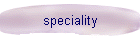 speciality