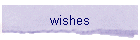 wishes